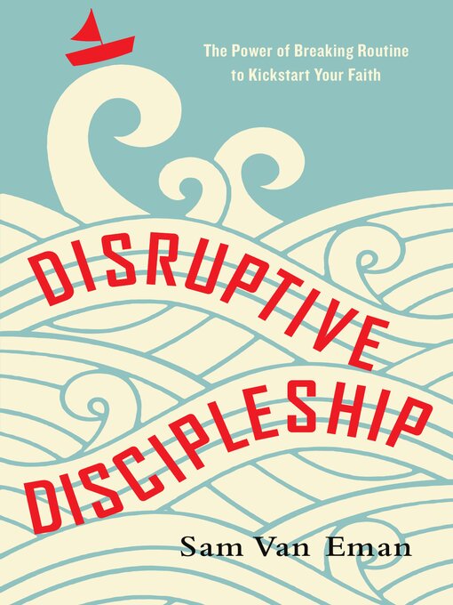Title details for Disruptive Discipleship by Sam Van Eman - Available